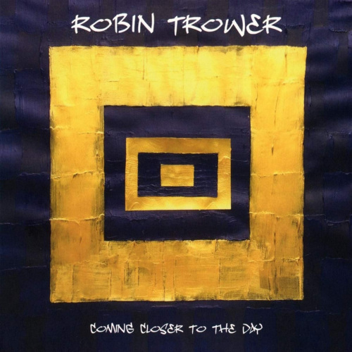 TROWER, ROBIN - COMING CLOSER TO THE DAYTROWER, ROBIN - COMING CLOSER TO THE DAY.jpg